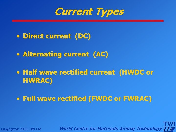 Current Types • Direct current (DC) • Alternating current (AC) • Half wave rectified