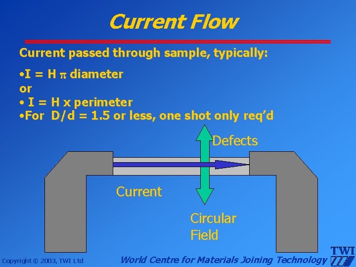 Current Flow Current passed through sample, typically: • I = H diameter or •