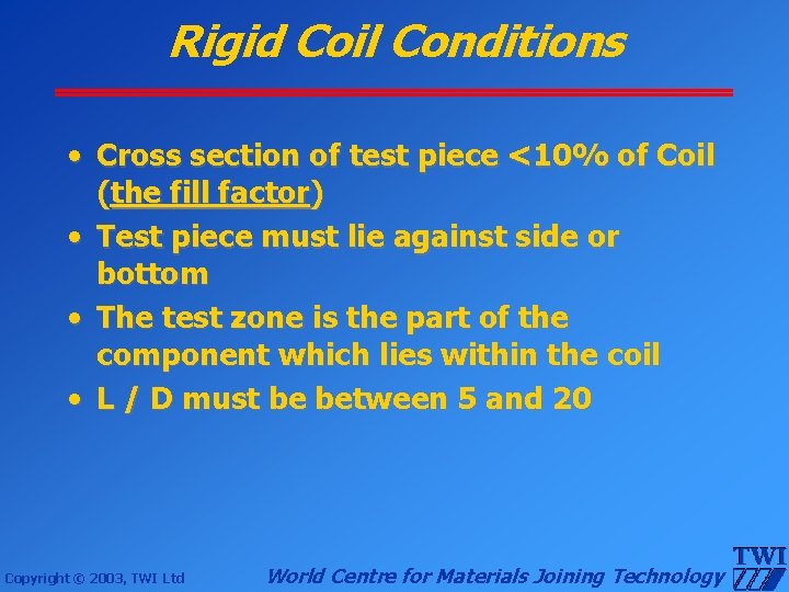 Rigid Coil Conditions • Cross section of test piece <10% of Coil (the fill
