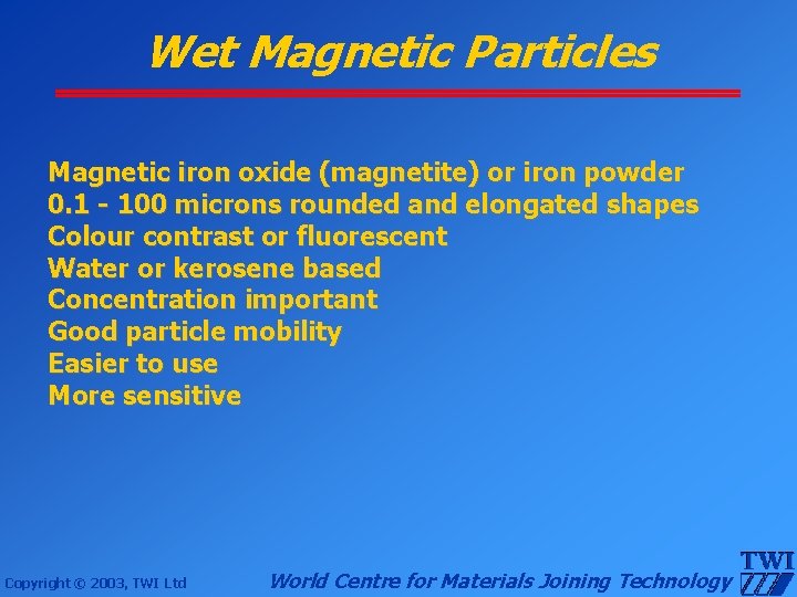 Wet Magnetic Particles Magnetic iron oxide (magnetite) or iron powder 0. 1 - 100