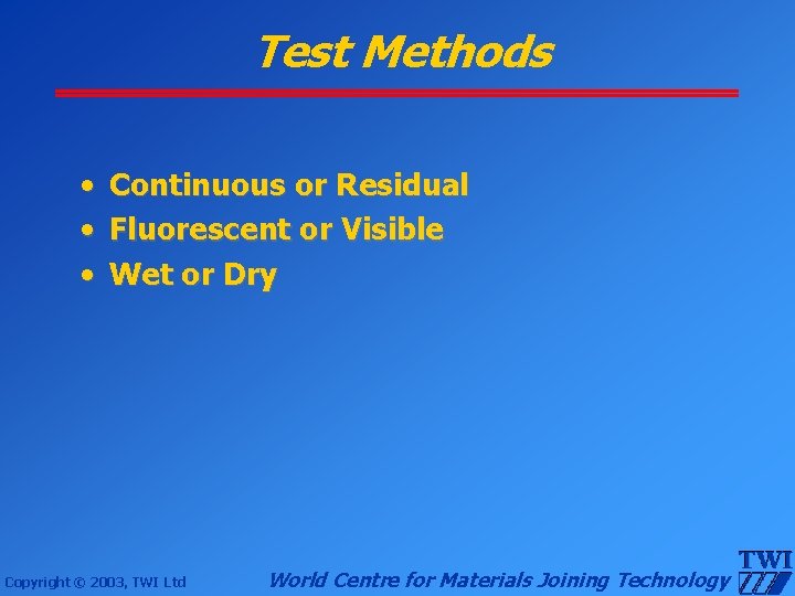 Test Methods • Continuous or Residual • Fluorescent or Visible • Wet or Dry