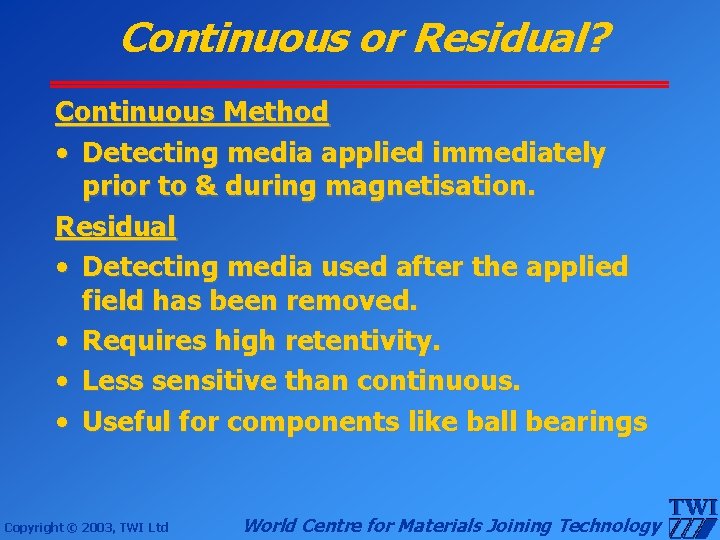 Continuous or Residual? Continuous Method • Detecting media applied immediately prior to & during