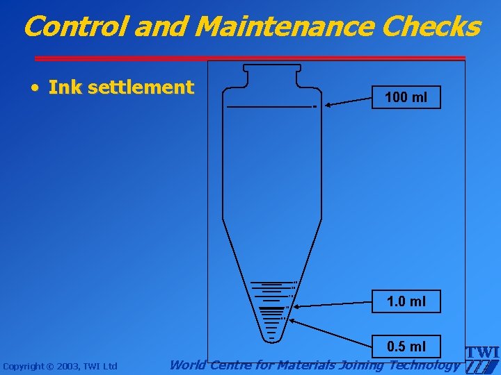 Control and Maintenance Checks • Ink settlement 100 ml 100 4. 0 3. 0