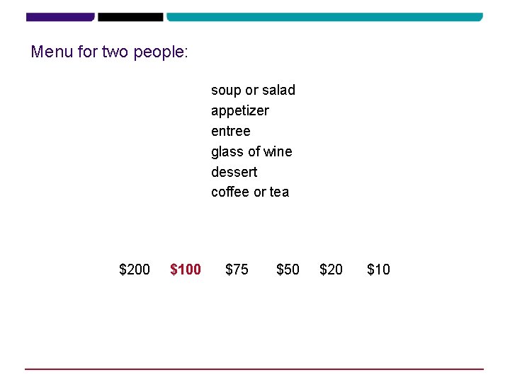 Menu for two people: soup or salad appetizer entree glass of wine dessert coffee Menu for two people: soup or salad appetizer entree glass of wine dessert coffee