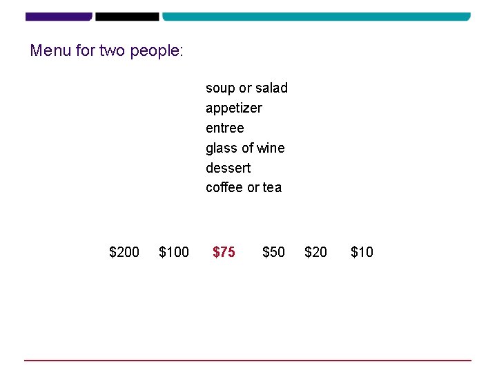 Menu for two people: soup or salad appetizer entree glass of wine dessert coffee Menu for two people: soup or salad appetizer entree glass of wine dessert coffee