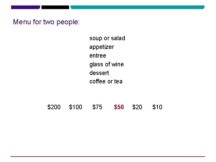 Menu for two people: soup or salad appetizer entree glass of wine dessert coffee Menu for two people: soup or salad appetizer entree glass of wine dessert coffee