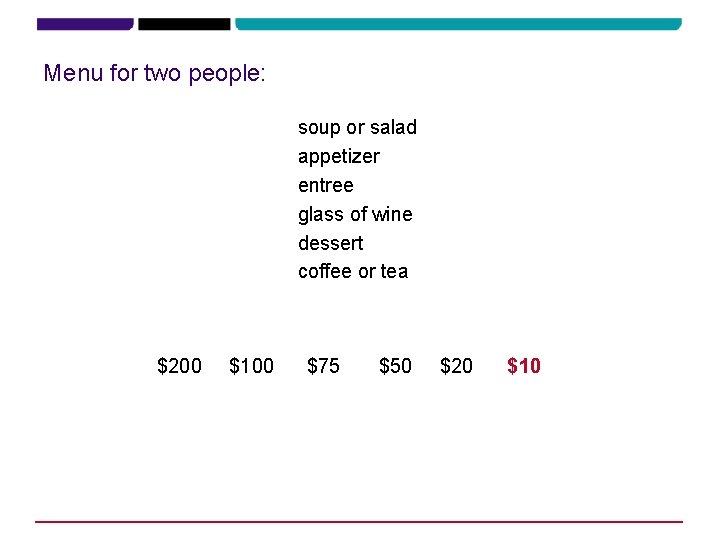 Menu for two people: soup or salad appetizer entree glass of wine dessert coffee Menu for two people: soup or salad appetizer entree glass of wine dessert coffee