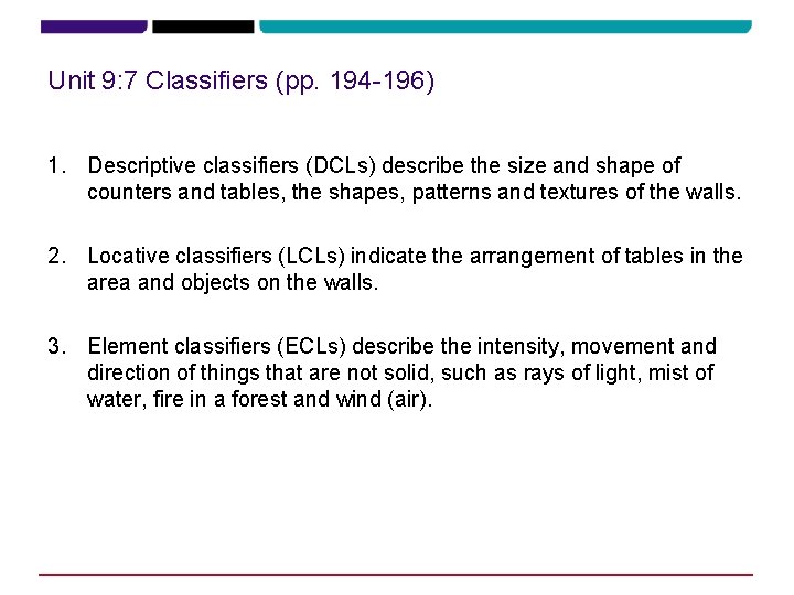 Unit 9: 7 Classifiers (pp. 194 -196) 1. Descriptive classifiers (DCLs) describe the size Unit 9: 7 Classifiers (pp. 194 -196) 1. Descriptive classifiers (DCLs) describe the size