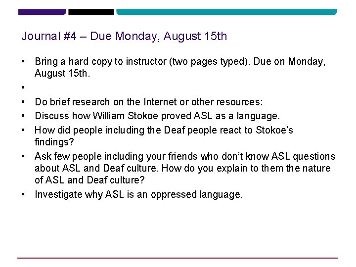 Journal #4 – Due Monday, August 15 th • Bring a hard copy to Journal #4 – Due Monday, August 15 th • Bring a hard copy to