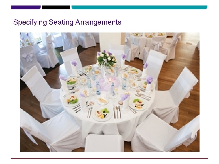 Specifying Seating Arrangements Specifying Seating Arrangements