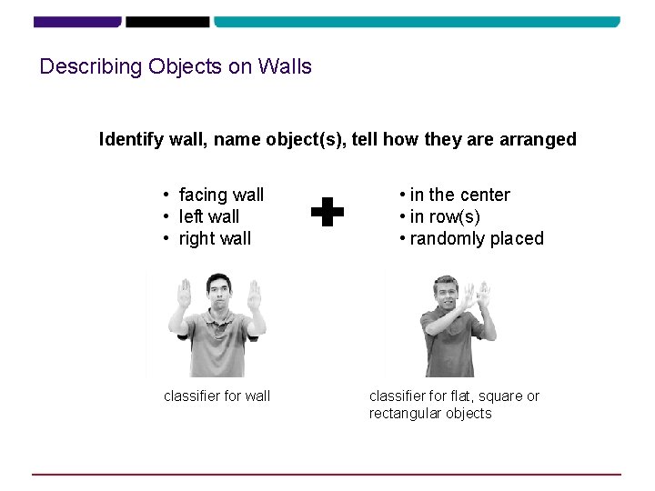 Describing Objects on Walls Identify wall, name object(s), tell how they are arranged • Describing Objects on Walls Identify wall, name object(s), tell how they are arranged •