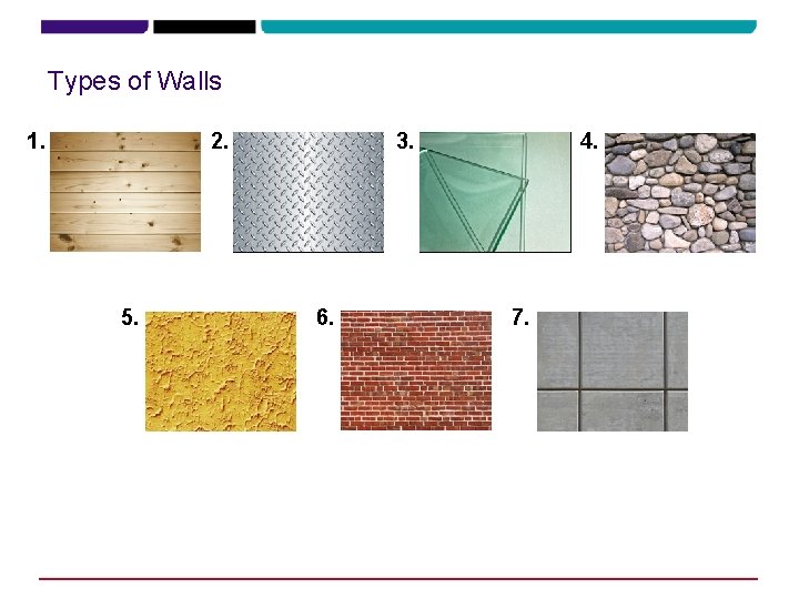 Types of Walls 1. 2. 5. 3. 6. 4. 7. Types of Walls 1. 2. 5. 3. 6. 4. 7.