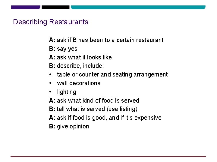 Describing Restaurants A: ask if B has been to a certain restaurant B: say Describing Restaurants A: ask if B has been to a certain restaurant B: say
