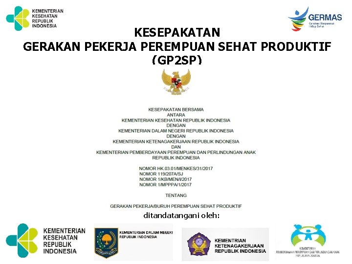 KESEPAKATAN GERAKAN PEKERJA PEREMPUAN SEHAT PRODUKTIF (GP 2 SP) ditandatangani oleh: 