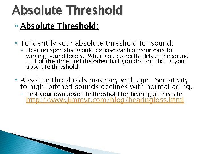 Absolute Threshold Absolute Threshold: To identify your absolute threshold for sound: ◦ Hearing specialist