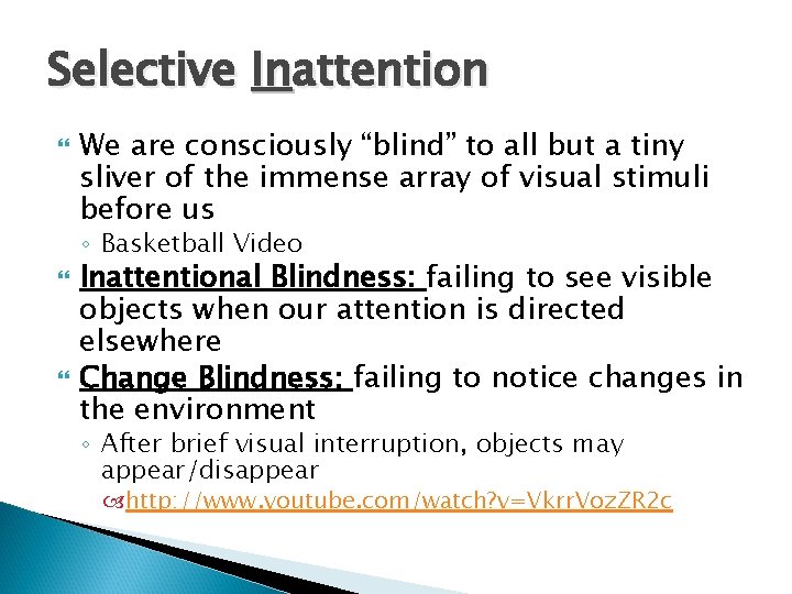 Selective Inattention We are consciously “blind” to all but a tiny sliver of the