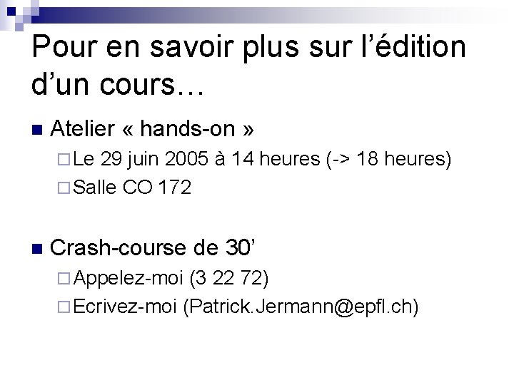 Pour en savoir plus sur l’édition d’un cours… n Atelier « hands-on » ¨