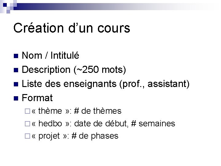 Création d’un cours Nom / Intitulé n Description (~250 mots) n Liste des enseignants