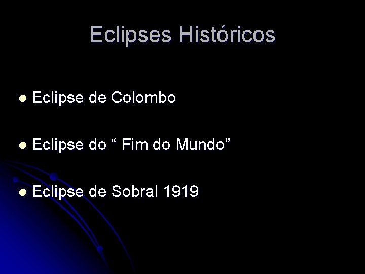 Eclipses Históricos l Eclipse de Colombo l Eclipse do “ Fim do Mundo” l