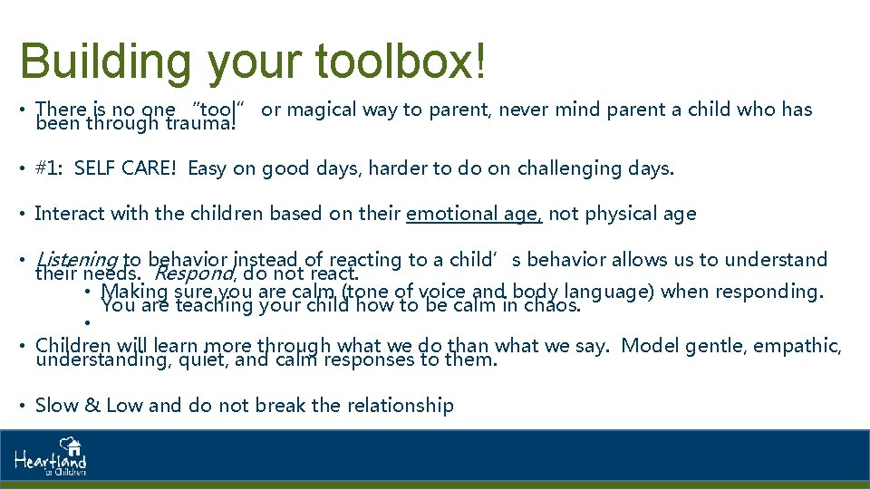 Building your toolbox! • There is no one “tool” or magical way to parent,