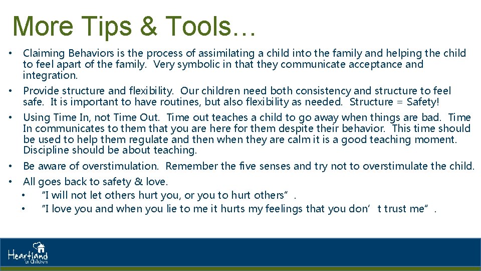 More Tips & Tools… • Claiming Behaviors is the process of assimilating a child