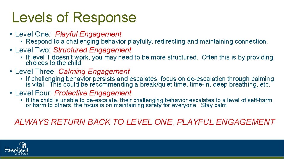 Levels of Response • Level One: Playful Engagement • Respond to a challenging behavior