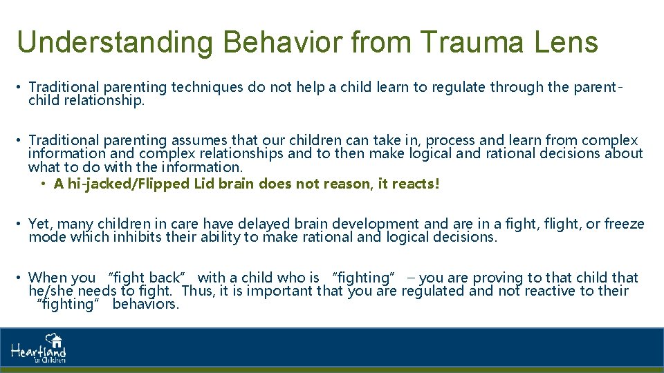 Understanding Behavior from Trauma Lens • Traditional parenting techniques do not help a child