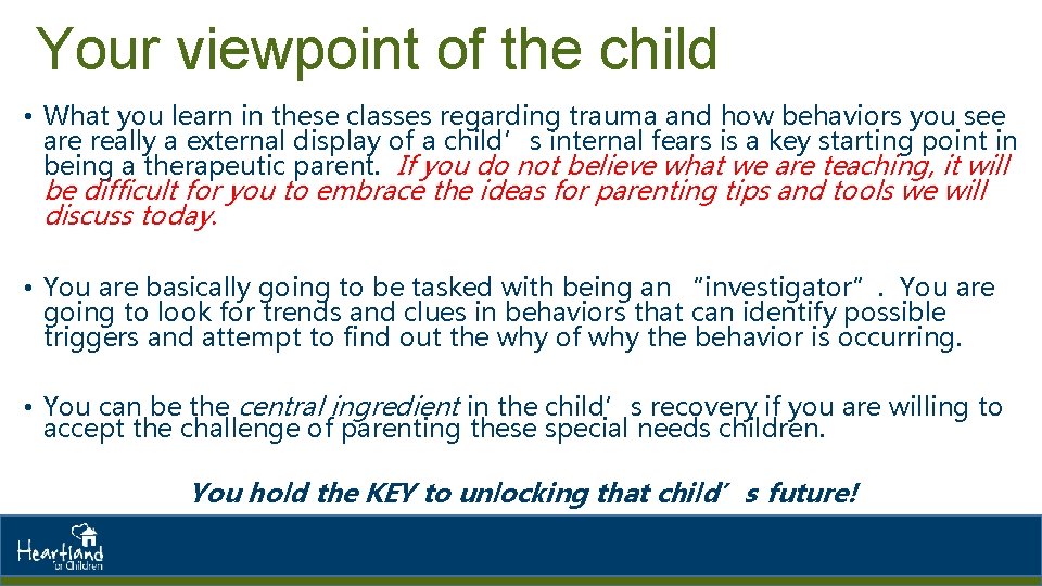 Your viewpoint of the child • What you learn in these classes regarding trauma