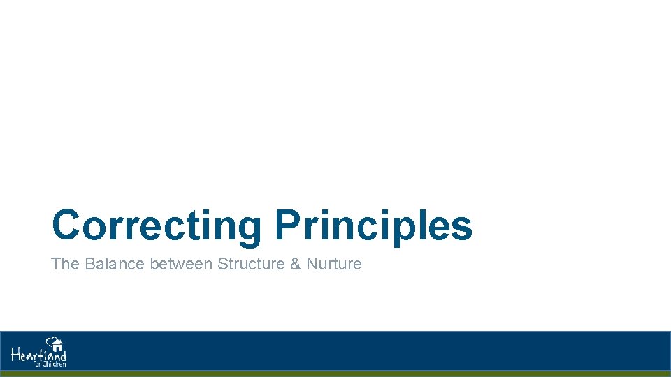 Correcting Principles The Balance between Structure & Nurture 