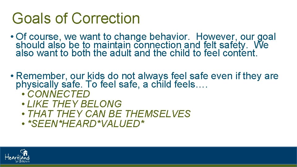Goals of Correction • Of course, we want to change behavior. However, our goal