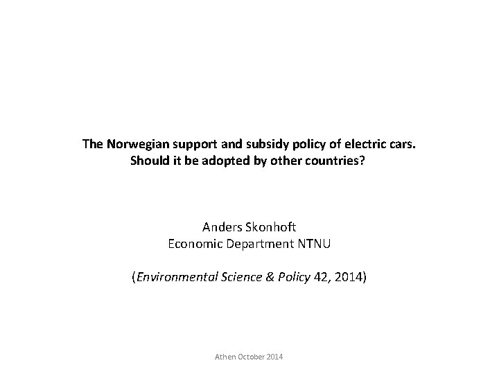 The Norwegian support and subsidy policy of electric cars. Should it be adopted by