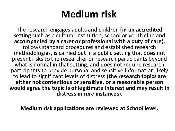 Medium risk The research engages adults and children (in an accredited setting such as Medium risk The research engages adults and children (in an accredited setting such as