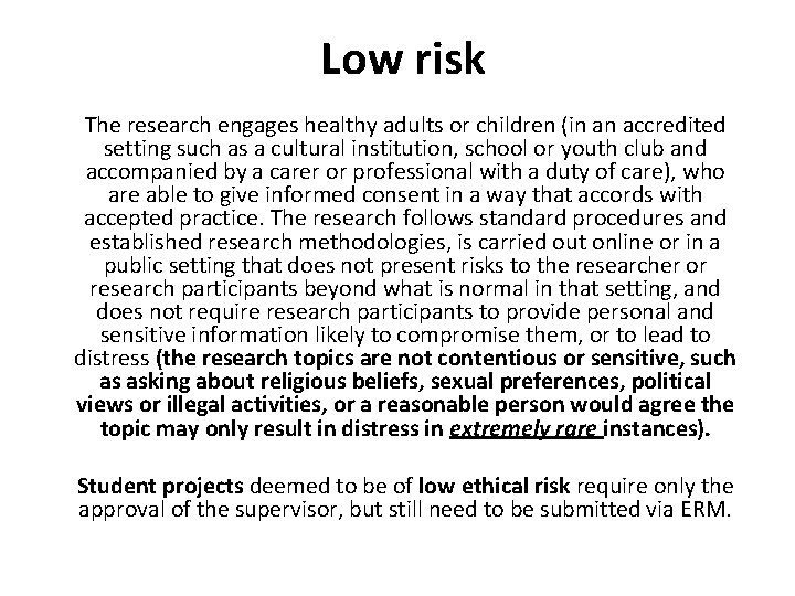 Low risk The research engages healthy adults or children (in an accredited setting such Low risk The research engages healthy adults or children (in an accredited setting such