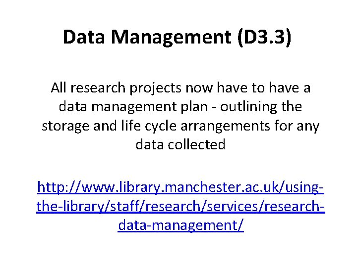Data Management (D 3. 3) All research projects now have to have a data Data Management (D 3. 3) All research projects now have to have a data