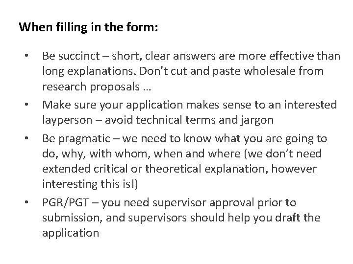 When filling in the form: • • Be succinct – short, clear answers are When filling in the form: • • Be succinct – short, clear answers are