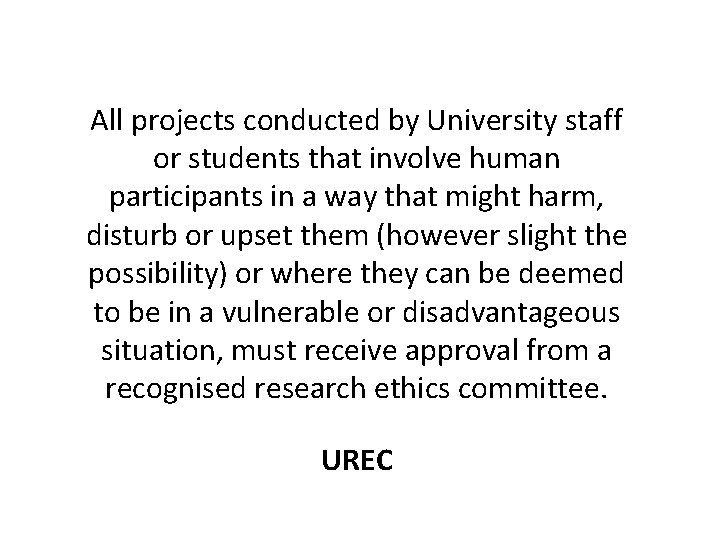 All projects conducted by University staff or students that involve human participants in a All projects conducted by University staff or students that involve human participants in a