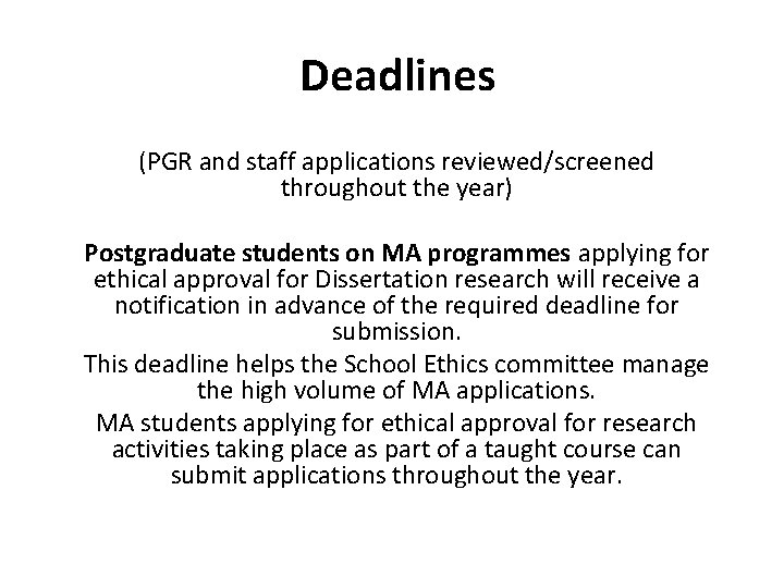 Deadlines (PGR and staff applications reviewed/screened throughout the year) Postgraduate students on MA programmes Deadlines (PGR and staff applications reviewed/screened throughout the year) Postgraduate students on MA programmes