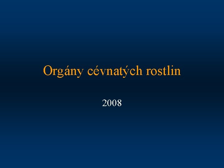 Orgány cévnatých rostlin 2008 