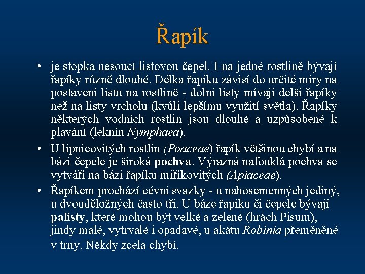 Řapík • je stopka nesoucí listovou čepel. I na jedné rostlině bývají řapíky různě