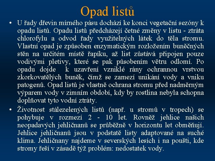 Opad listů • U řady dřevin mírného pásu dochází ke konci vegetační sezóny k
