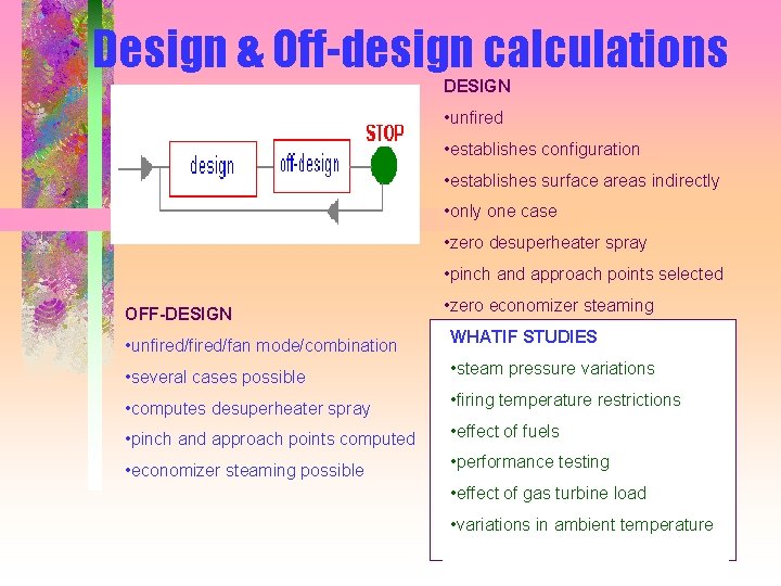 Design & Off-design calculations DESIGN • unfired • establishes configuration • establishes surface areas