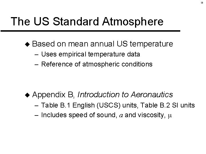 10 The US Standard Atmosphere u Based on mean annual US temperature – Uses