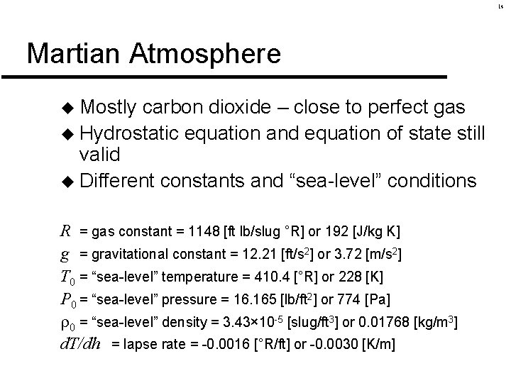 14 Martian Atmosphere u Mostly carbon dioxide – close to perfect gas u Hydrostatic