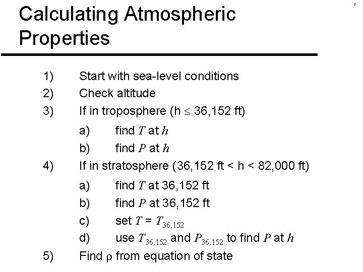 Calculating Atmospheric Properties 1) 2) 3) Start with sea-level conditions Check altitude If in