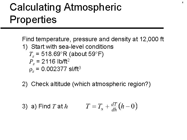 Calculating Atmospheric Properties Find temperature, pressure and density at 12, 000 ft 1) Start