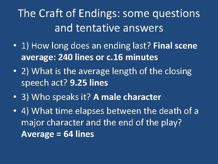 The Craft of Endings: some questions and tentative answers • 1) How long does