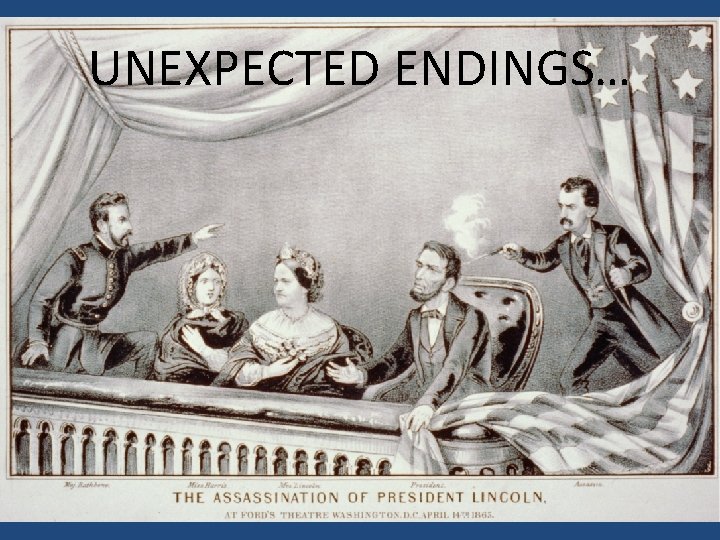 UNEXPECTED ENDINGS… 