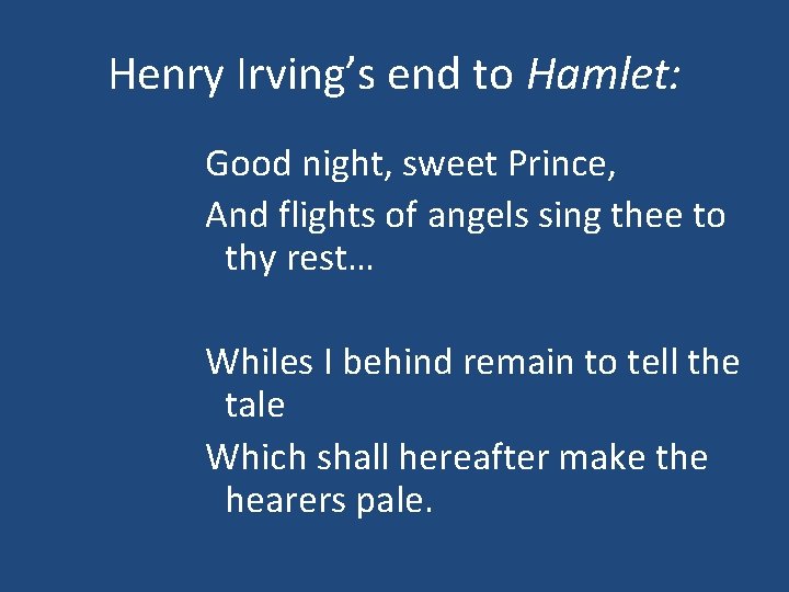 Henry Irving’s end to Hamlet: Good night, sweet Prince, And flights of angels sing