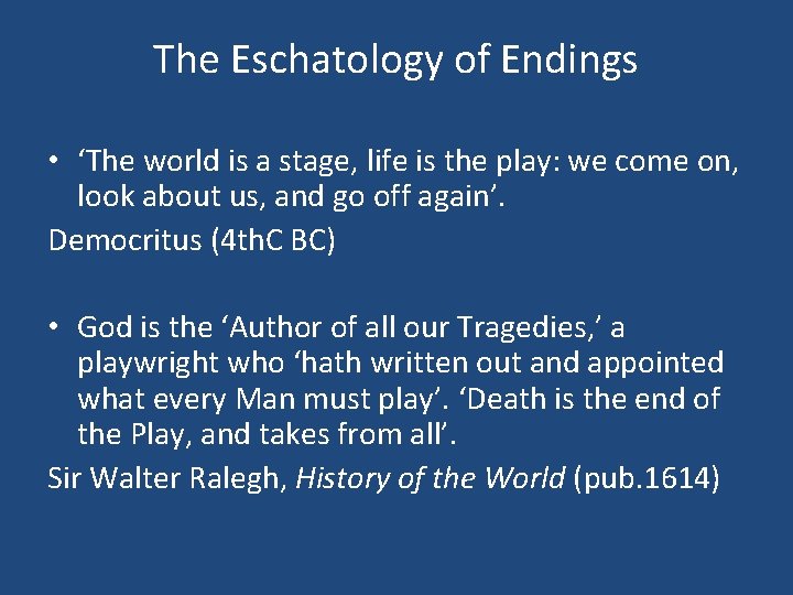 The Eschatology of Endings • ‘The world is a stage, life is the play: