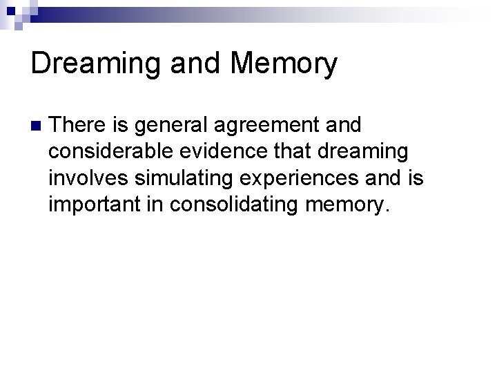 Dreaming and Memory n There is general agreement and considerable evidence that dreaming involves Dreaming and Memory n There is general agreement and considerable evidence that dreaming involves